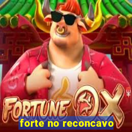 forte no reconcavo